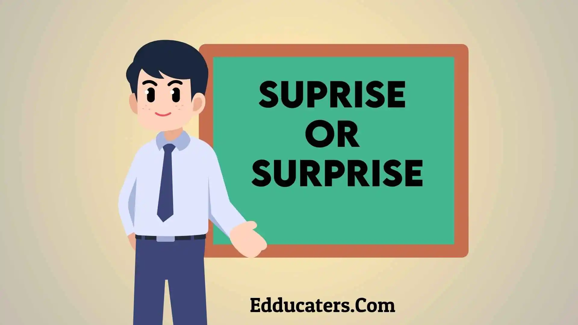 Suprise or Surprise